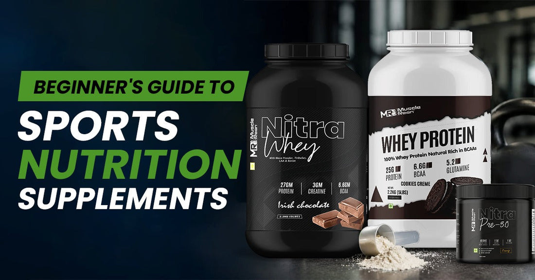 Beginner's Guide to Sports Nutrition Supplements: Everything You Need to Know